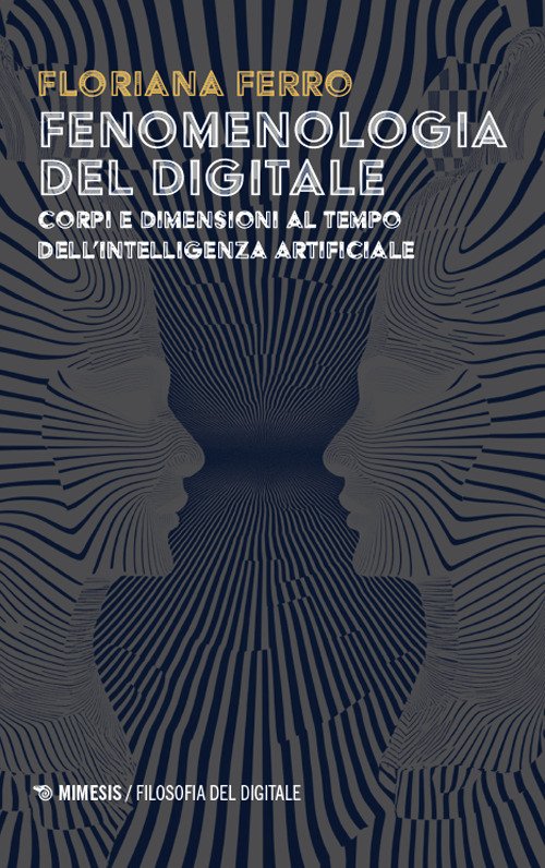 Fenomenologia del digitale. Corpi e dimensioni al tempo dell'intelligenza digitale | Immagine principale