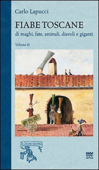 Fiabe toscane di maghi, fate, animali, diavoli e giganti. Vol. …