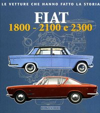 Fiat 1800, 2100 e 2300. Ediz. illustrata | Immagine Gallery 2