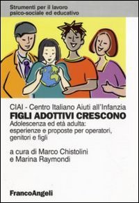 Figli adottivi crescono. Adolescenza ed età adulta: esperienze e proposte …
