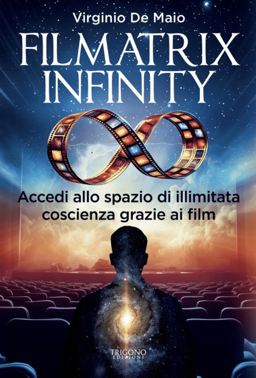 Filmatrix infinity. Accedi allo spazio di illimitata coscienza grazie ai … | Immagine principale