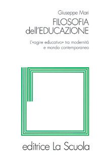 Filosofia dell'educazione. L'"agire educativo" tra modernità e mondo contemporaneo