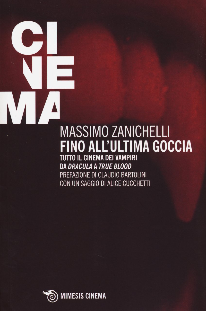 Fino all'ultima goccia. Tutto il cinema dei vampiri da «Dracula» …