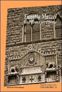 Fioretta Mazzei. Una donna per Firenze