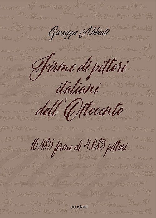 Firme di pittori italiani dell'Ottocento. 10.485 firme di 4.083 pittori. … | Immagine principale