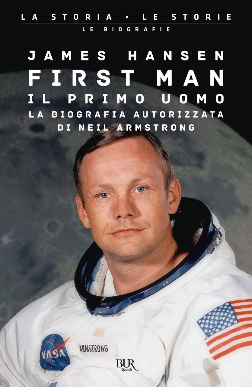 First man. Il primo uomo. La biografia autorizzata di Neil …