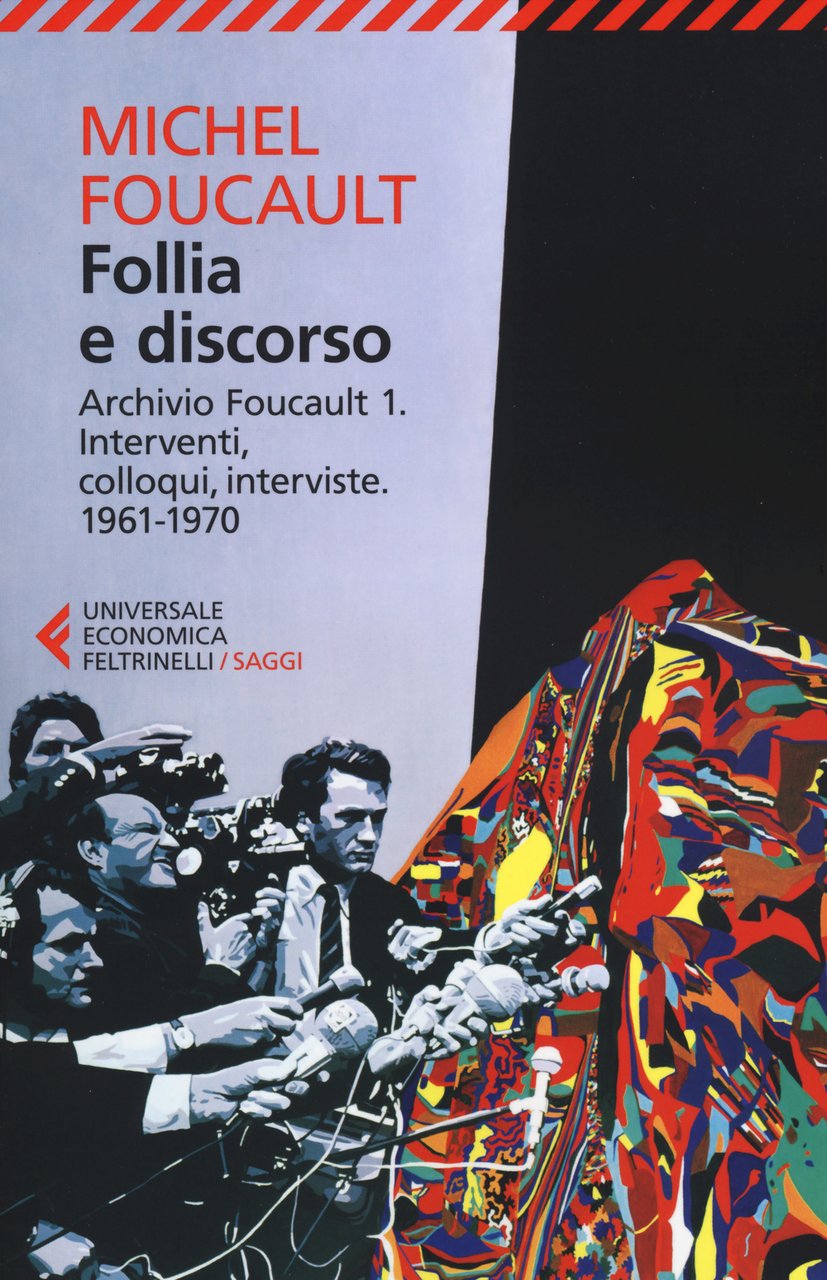 Follia e discorso. Archivio Foucault. Vol. 1: Interventi, colloqui, interviste. …