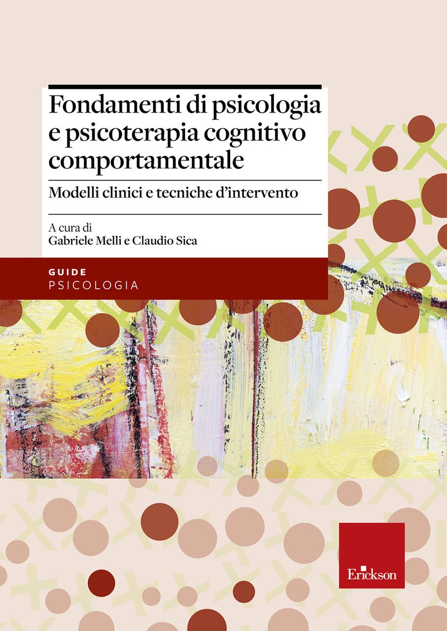 Fondamenti di psicologia e psicoterapia cognitivo comportamentale. Modelli clinici e …