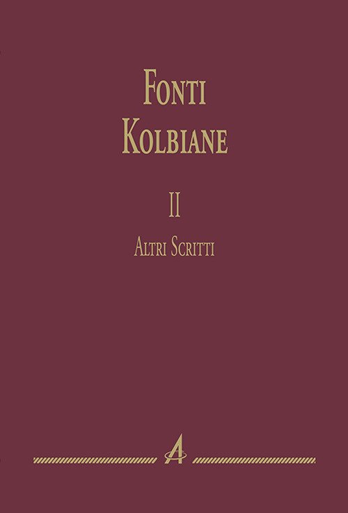 Fonti kolbiane. Vol. 2: Altri scritti