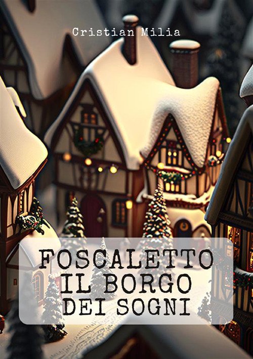 Foscaletto. Il borgo dei sogni