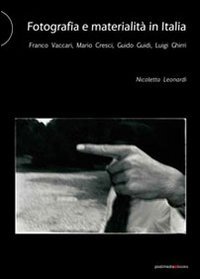 Fotografia e materialità in Italia. Franco Vaccari, Mario Cresci, Guido …