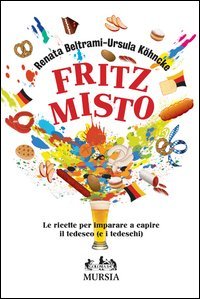 Fritz misto. Le ricette per imparare e capire il tedesco …