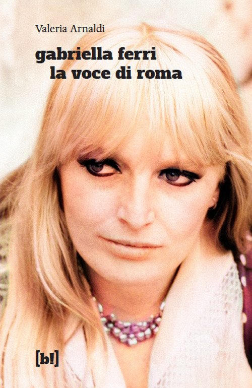 Gabriella Ferri. La voce di Roma