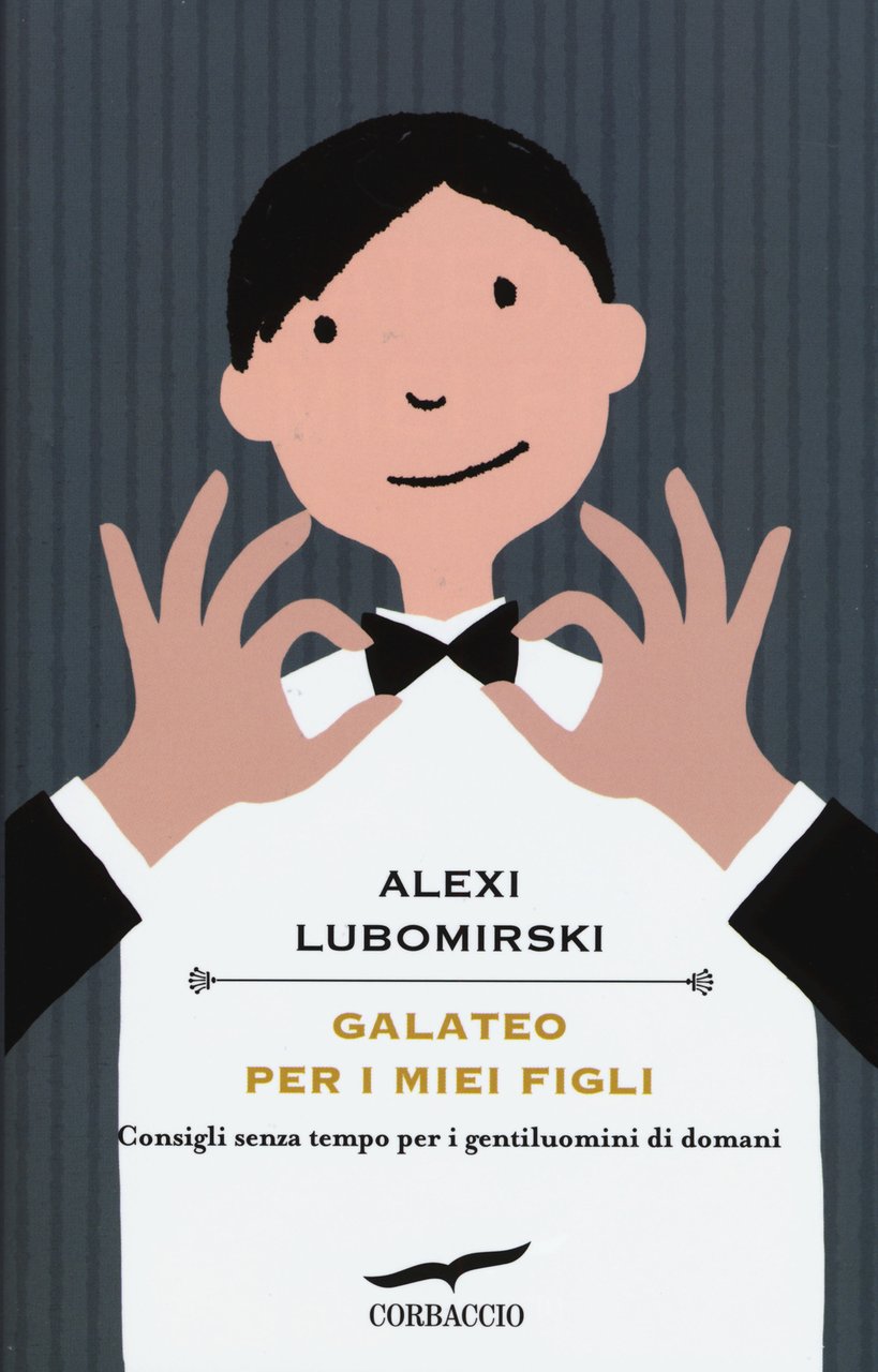 Galateo per i miei figli. Consigli senza tempo per i …