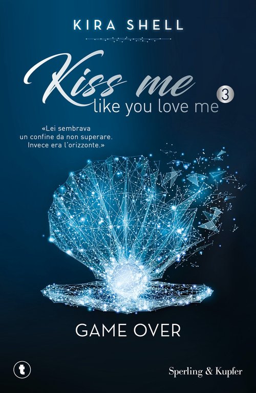 Game Over. Kiss me like you love me. Ediz. italiana. …