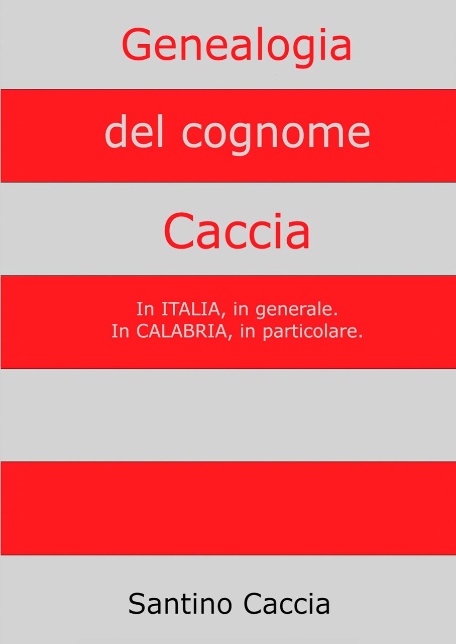 Genealogia del cognome Caccia. In Italia, in generale. In Calabria, …