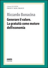 Generare il valore. La gratuità come motore dell'economia. Profit, non … | Immagine principale