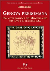 Genova preromana. Città portuale del Mediterraneo tra il VII e …