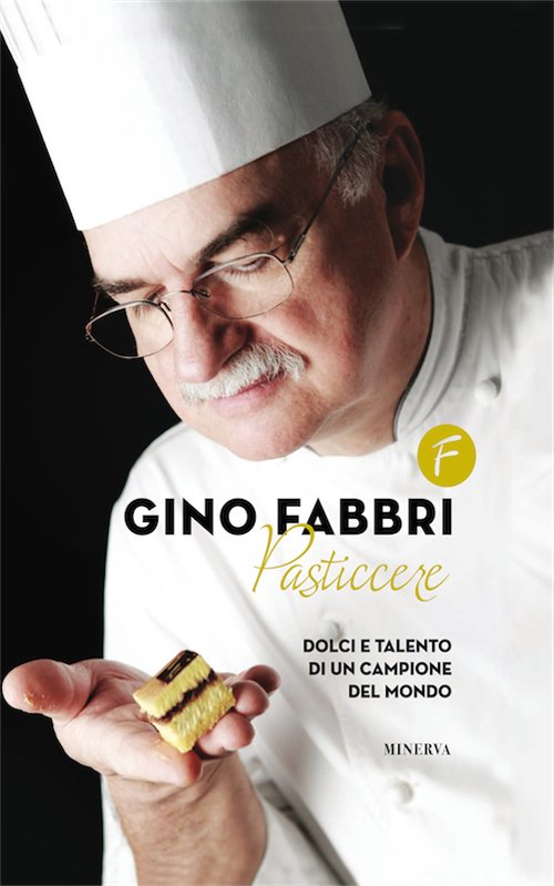 Gino Fabbri pasticcere. Dolci e talento di un campione del …