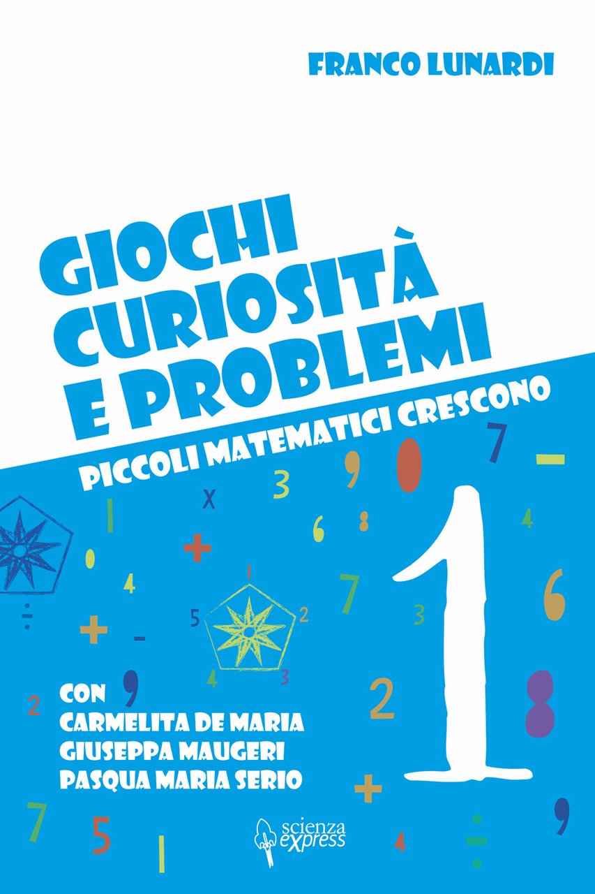 Giochi, curiosità e problemi. Piccoli matematici crescono. Vol. 1 | Immagine principale