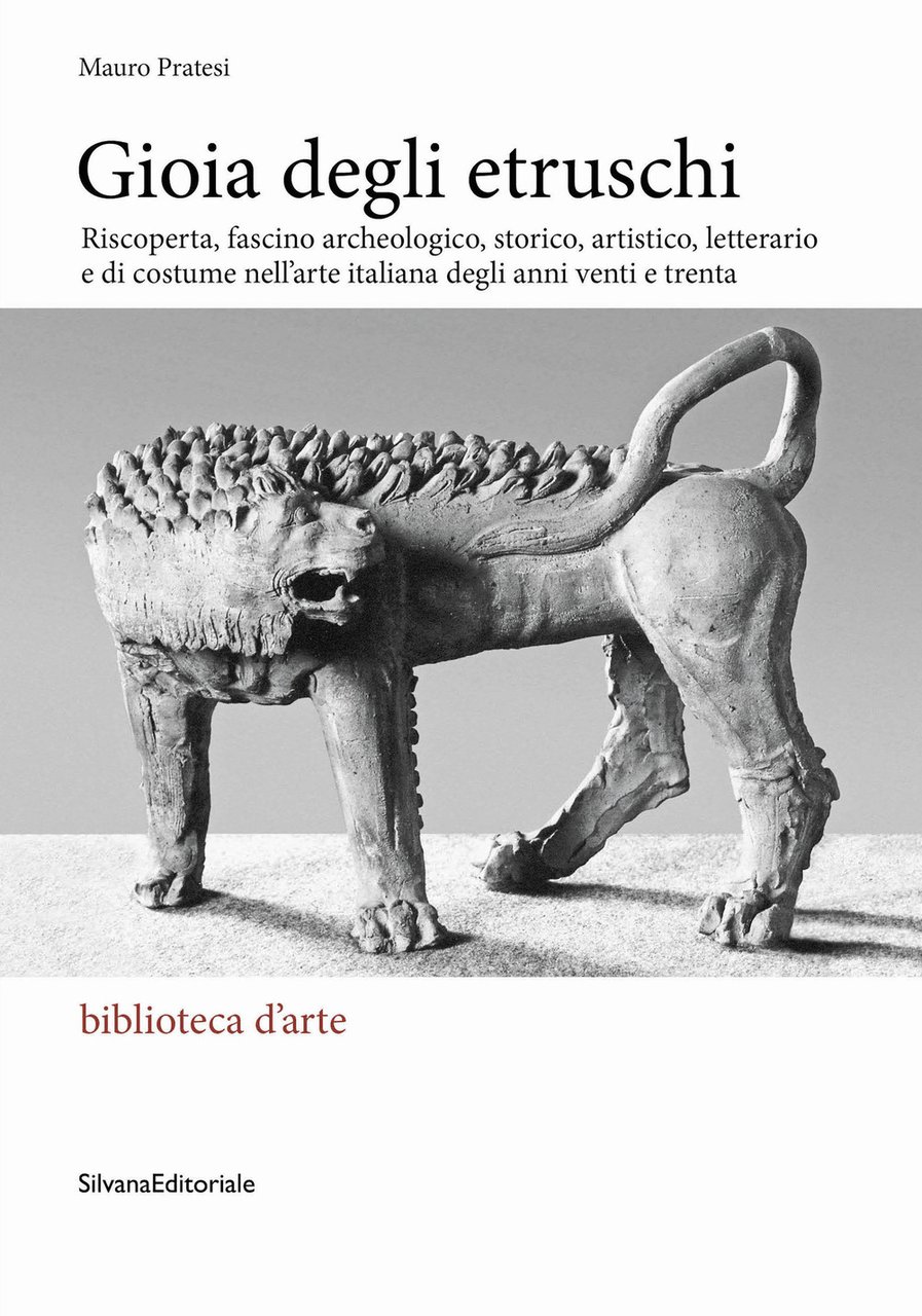 Gioia degli Etruschi. Riscoperta, fascino archeologico, storico, artistico, letterario e …