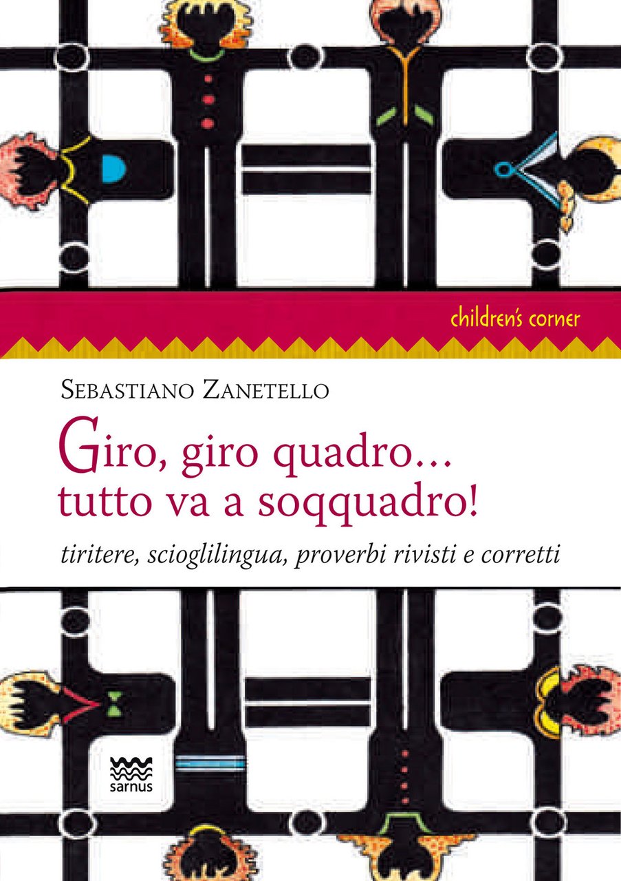 Giro, giro quadro. tutto va a soqquadro! Tiritere, scioglilingua, proverbi …