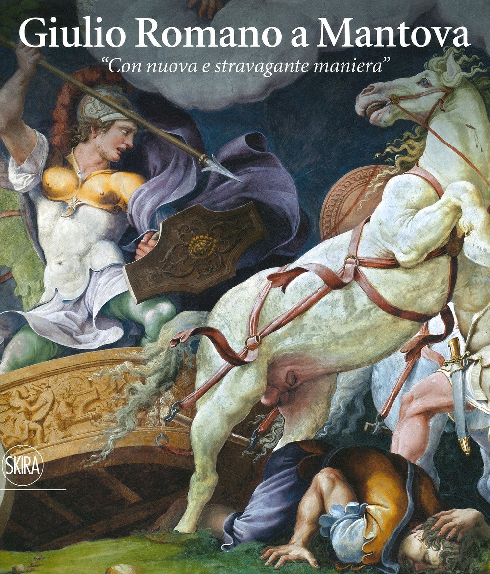 Giulio Romano a Mantova. «Con nuova e stravagante maniera». Ediz. …