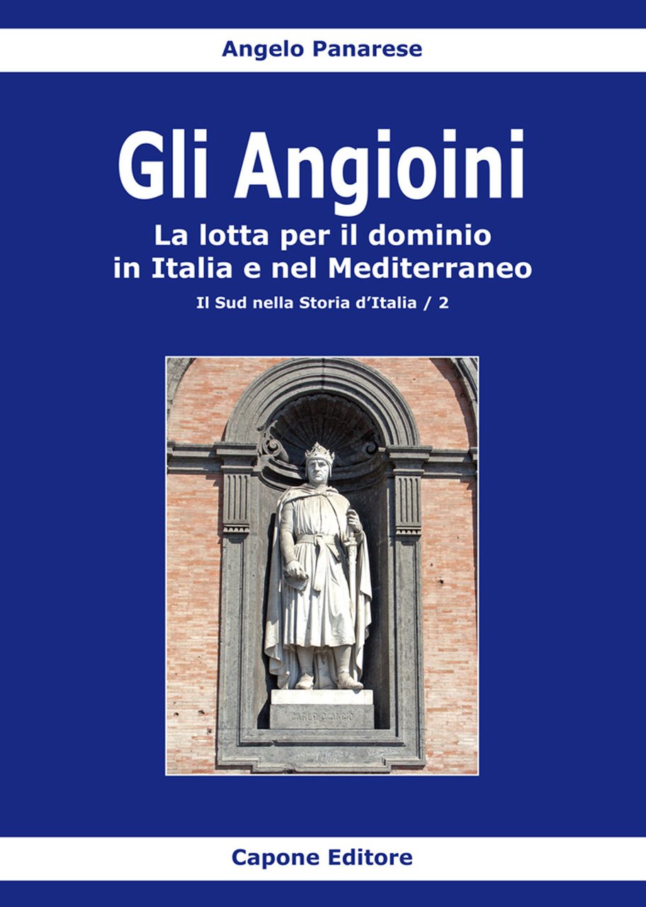 Gli Angioini. La lotta per il dominio in Italia e …