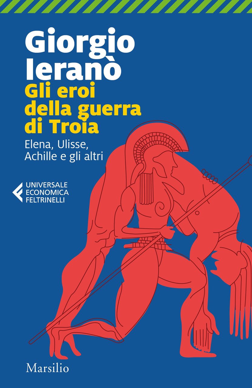 Gli eroi della guerra di Troia. Elena, Ulisse, Achille e …