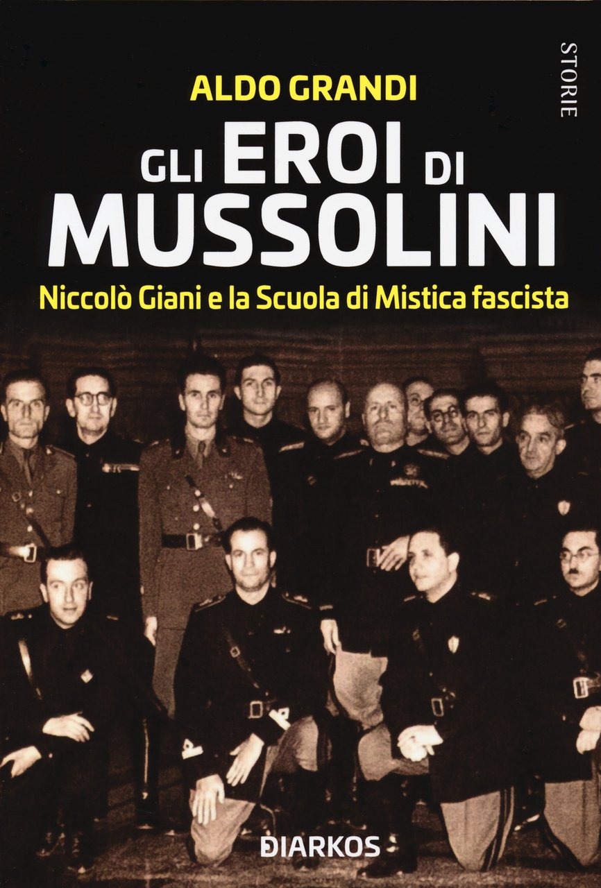 Gli eroi di Mussolini. Niccolò Giani e la Scuola di … | Immagine principale