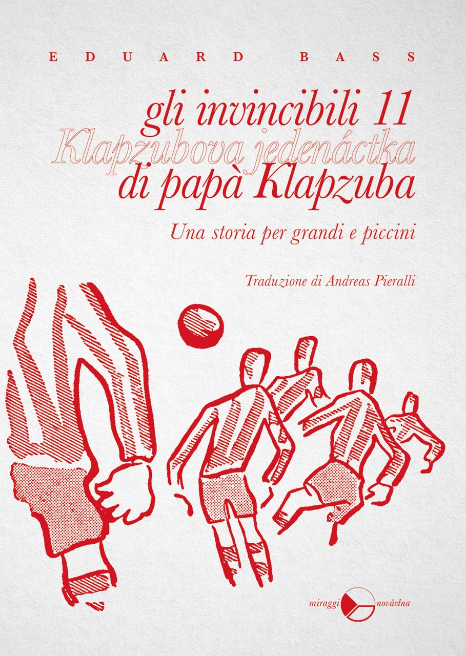 Gli invincibili 11 di papà Klapzuba. Una storia per grandi …