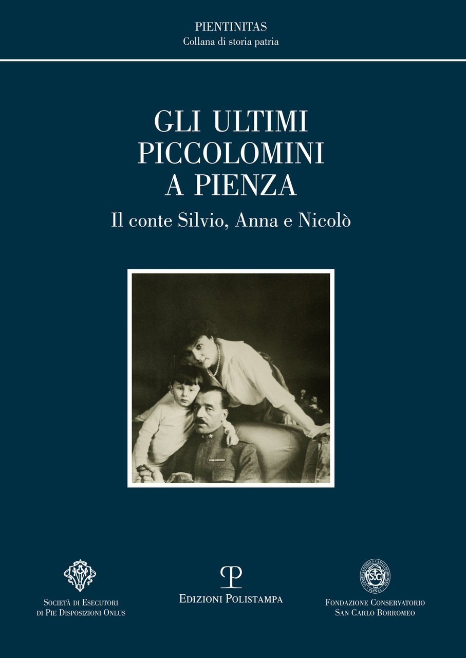 Gli ultimi Piccolomini a Pienza. Il conte Silvio, Anna e …