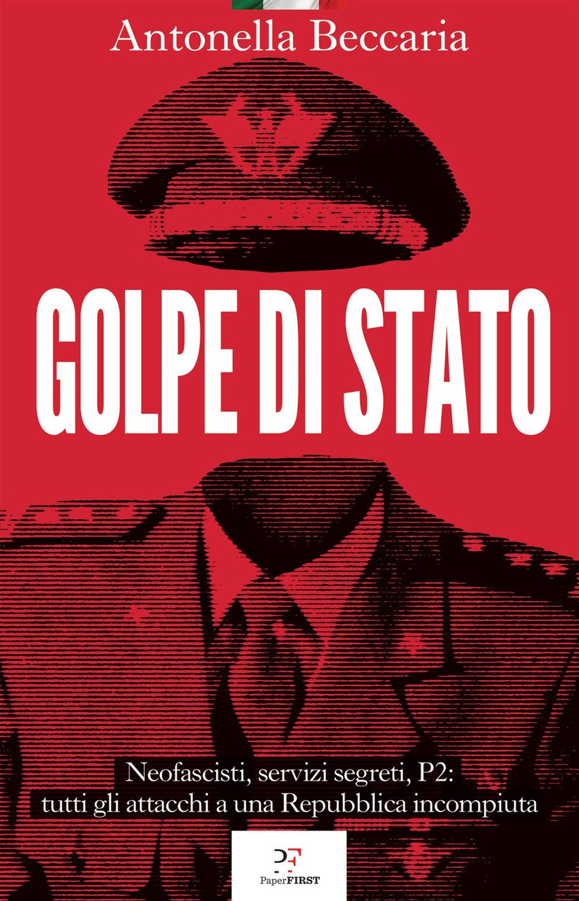 Golpe di Stato. Neofascisti, servizi segreti, P2: tutti gli attacchi …