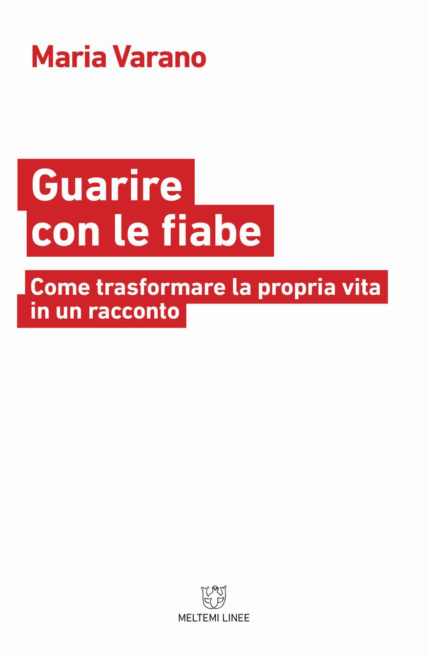 Guarire con le fiabe. Come trasformare la propria vita in …