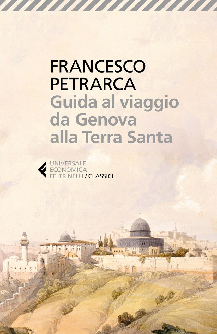 Guida al viaggio da Genova alla Terra Santa. Itinerarium Syriacum. …