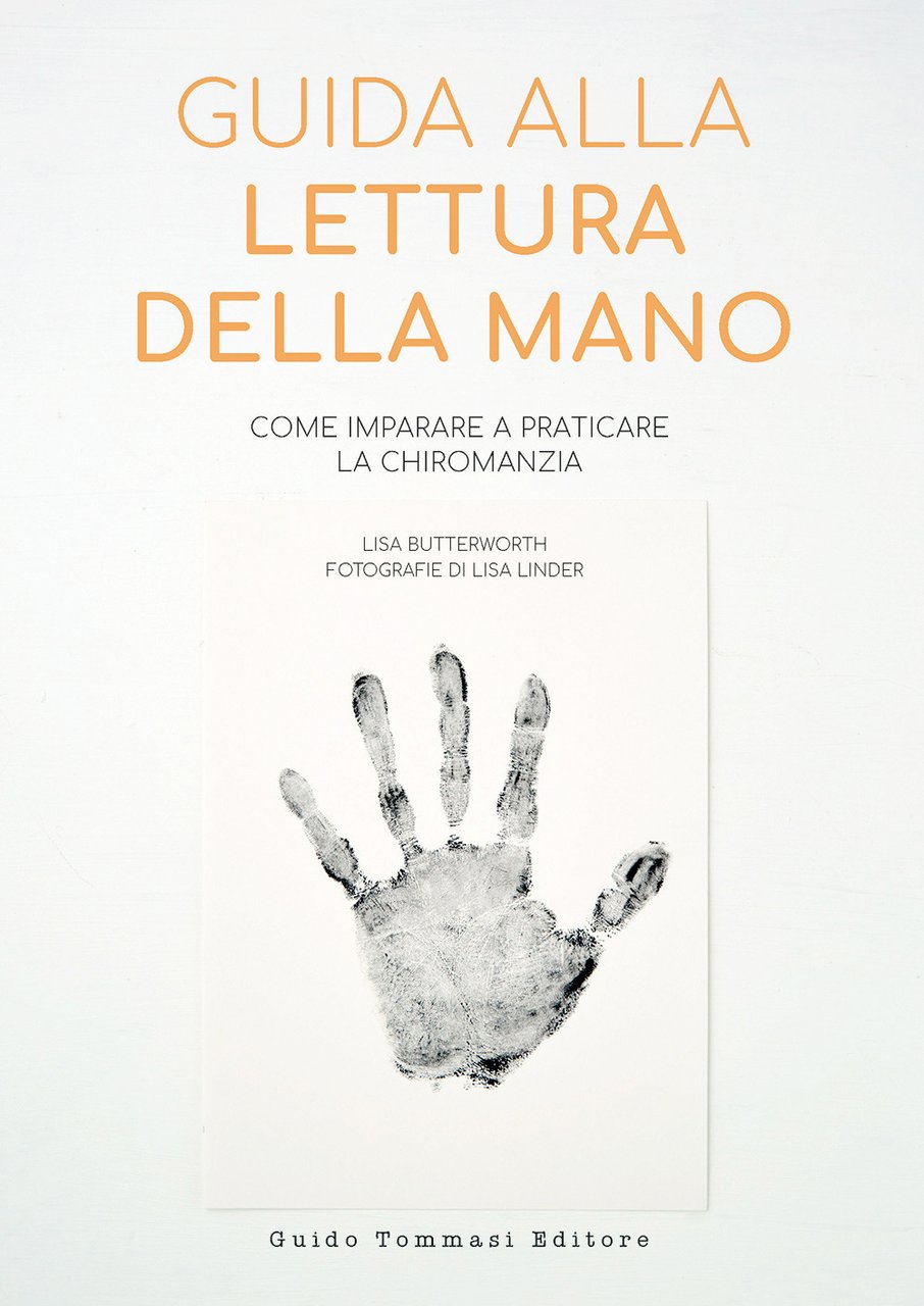 Guida alla lettura della mano. Come imparare a praticare la …