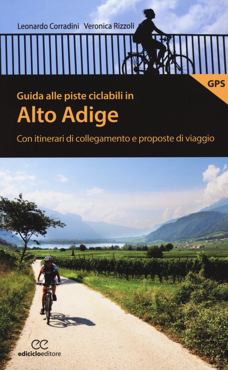 Guida alle piste ciclabili in Alto Adige. Con itinerari di …