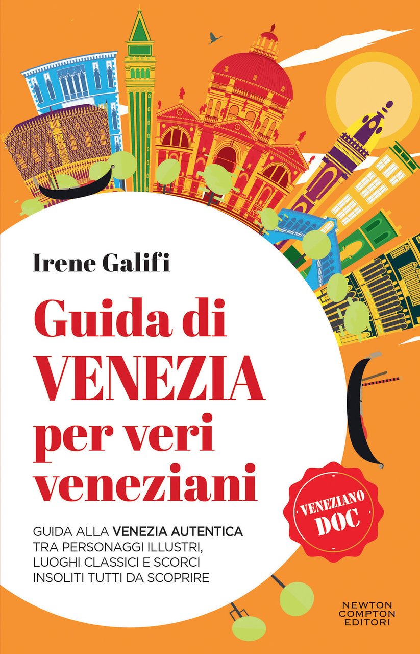 Guida di Venezia per veri veneziani. Guida alla Venezia autentica …