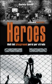 Heroes. Idoli del playground persi per strada | Immagine principale