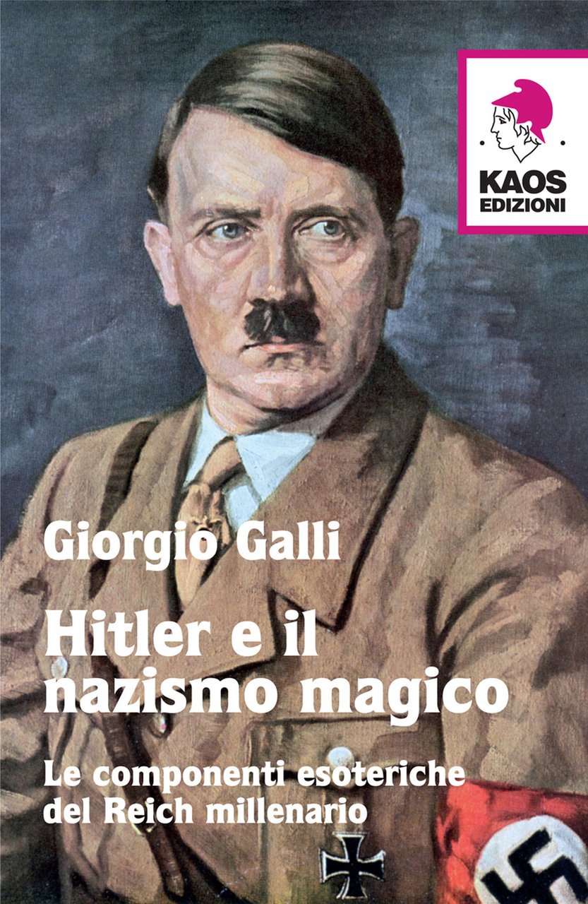 Hitler e il nazismo magico. Le componenti esoteriche del Reich …