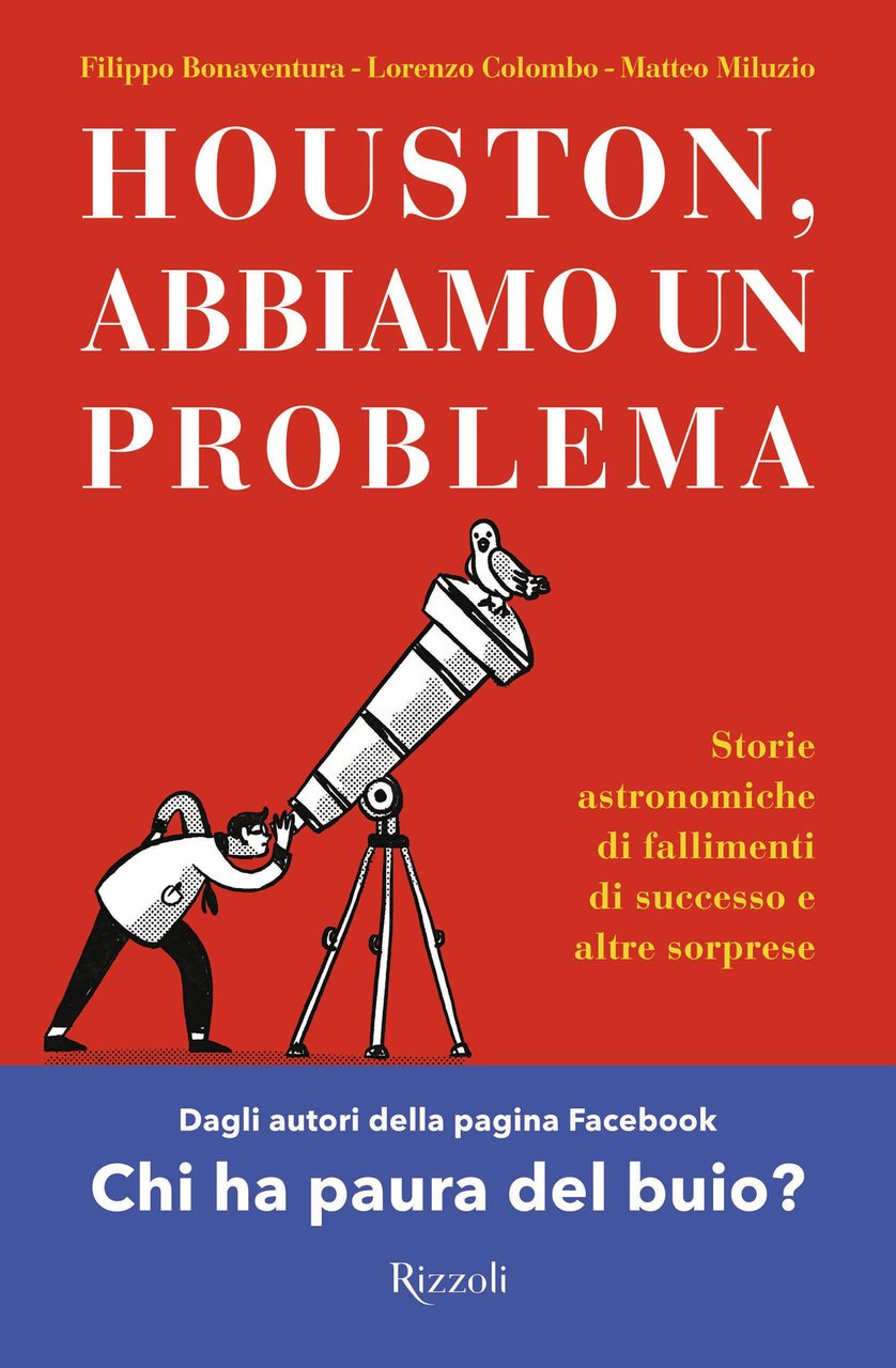 Houston, abbiamo un problema. Storie astronomiche di fallimenti di successo …