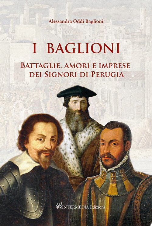 I Baglioni. Battaglie, amori e imprese dei Signori di Perugia | Immagine Gallery 2