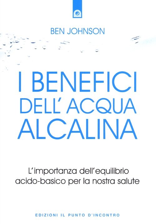 I benefici dell'acqua alcalina. L'importanza dell'equilibrio acido-basico per la nostra …