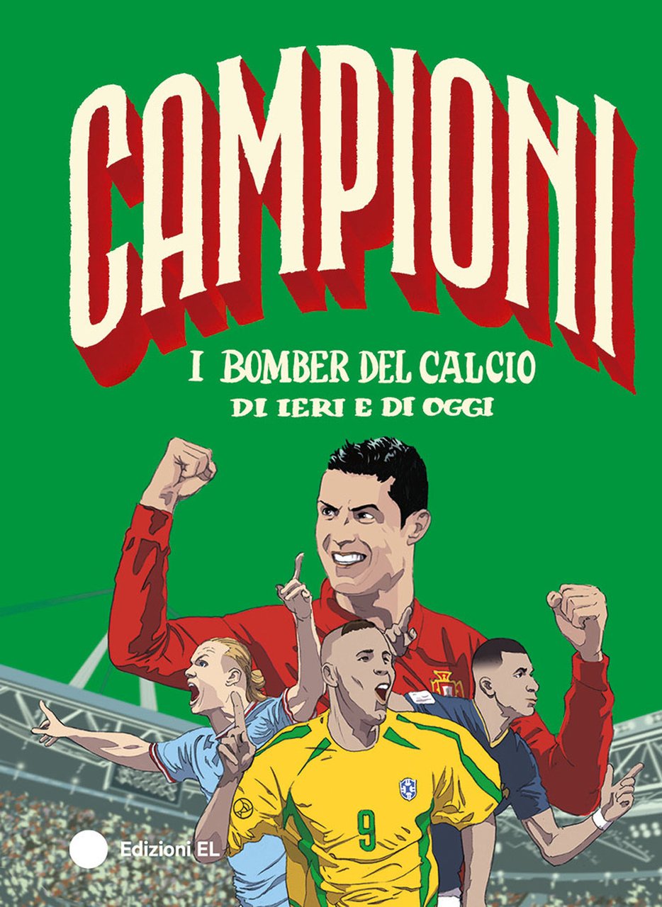 I bomber del calcio di ieri e di oggi. Ediz. …