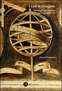 I cieli di Giorgione. Astrologia e divinazione nel fregio delle …