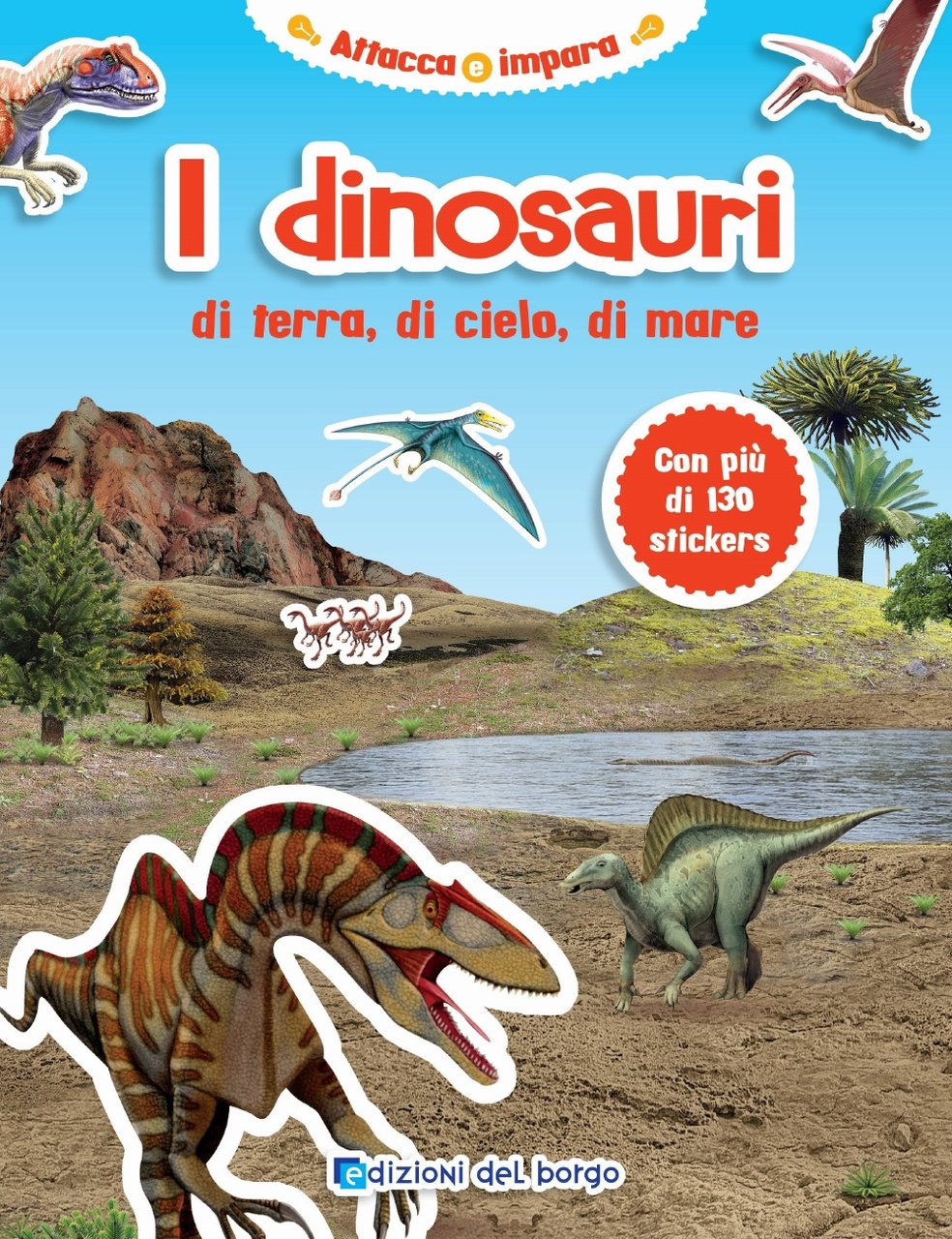I dinosauri di terra, di cielo, di mare. Con adesivi. …