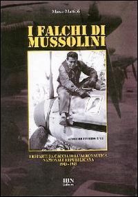 I falchi di Mussolini. I reparti da caccia dell'Aeronautica nazionale …