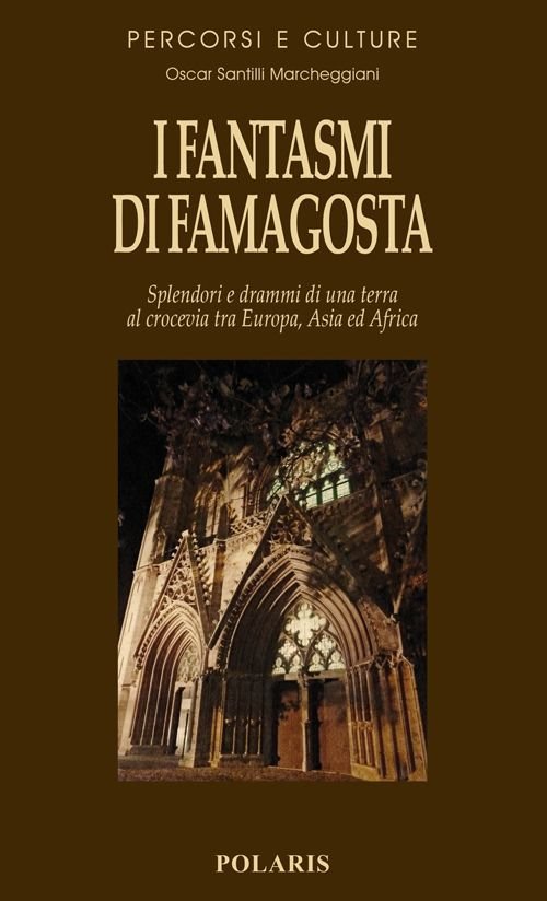 I fantasmi di Famagosta. Splendori e drammi di una terra …
