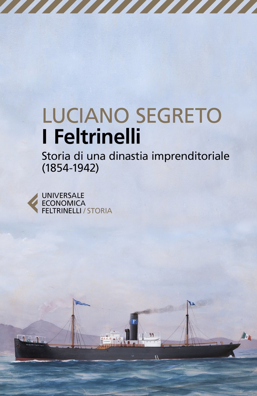 I Feltrinelli. Storia di una dinastia imprenditoriale (1854-1942) | Immagine principale