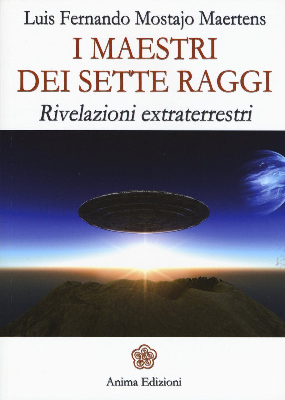 I maestri dei sette raggi. Rivelazioni extraterrestri